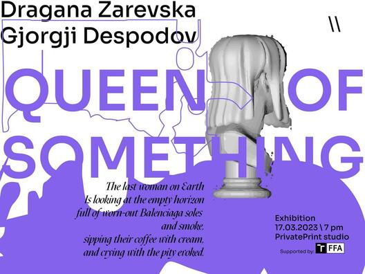 Queen of Something - изложба на Драгана Заревска и Ѓорѓи Десподов во Студио PrivatePrint